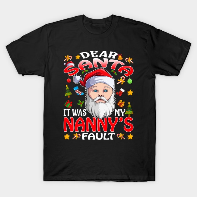 Dear Santa It Was My Nannys Fault Christmas Funny Chirtmas Gift T-Shirt by intelus